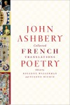 Collected French Translations: Poetry - John Ashbery, Rosanne Wasserman, Eugene Richie