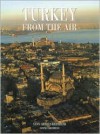 Turkey from the Air - Yann Arthus-Bertrand, Janine Trotereau