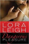 Dangerous Pleasure - Lora Leigh