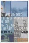 A Wounded Thing Must Hide - Jeremy Poolman