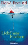 Liebe unter Fischen - René Freund