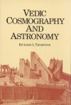 Vedic Cosmography and Astronomy - Richard L. Thompson