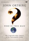 Who Is This Man?: A DVD Study: The Unpredictable Impact of the Inescapable Jesus - John Ortberg