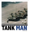 Tank Man: How a Photograph Defined China's Protest Movement - Michael Burgan