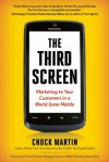 The Third Screen: Marketing to Your Customers in a World Gone Mobile - Chuck Martin