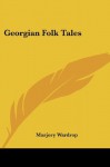 Georgian Folk Tales - Marjory Wardrop