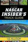 The Ultimate NASCAR Insider's Track Guide: Everything You Need to Plan Your Race Weekend - Liz Allison