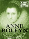 Anne Boleyn: A Very Brief History - Mark Black