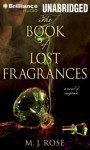 The Book of Lost Fragrances: A Novel of Suspense - M.J. Rose, Phil Gigante