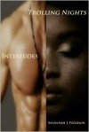 Trolling Nights: Interludes - Savannah J. Frierson