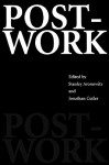 Post-Work - Stanley Aronowitz, Jonathan Cutler