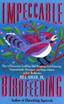 Impeccable Birdfeeding: How to Discourage Scuffling, Hull-Dropping, Seed-Throwing, Unmentionable Nuisances, and Vulgar Chatter at Your Birdfeeder - Bill Adler Jr.