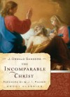 The Incomparable Christ - J. Oswald Sanders