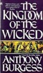 Kingdom of the Wicked - Anthony Burgess