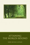 Attaining the Worlds Beyond - Michael Laitman