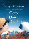 Come down, cat! - Sonya Hartnett, Lucia Masciullo