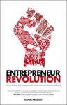 Entrepreneur Revolution: How to Develop Your Entrepreneurial Mindset and Start a Business That Works - Daniel Priestley