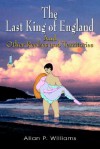 The Last King of England: And Other Realms and Territories - Allan P. Williams