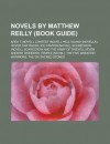 Novels by Matthew Reilly: The Six Sacred Stones, Scarecrow, Contest, the Five Greatest Warriors, Seven Ancient Wonders, Temple, Hover Car Racer - Books LLC