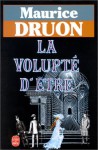 La Volupté D'être: Roman - Maurice Druon