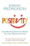 Positivity: Groundbreaking Research to Release Your Inner Optimist and Thrive. Barbara Fredrickson - Barbara L. Fredrickson