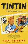 Tintin: Hergé and His Creation - Harry Thompson