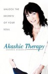 Akashic Therapy: Unlock the Secrets of Your Soul - Amanda Romania