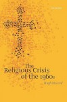 The Religious Crisis of the 1960s - Hugh McLeod