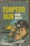 Torpedo Run - Robb White