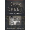 Keep Sweet: Children of Polygamy - Debbie Palmer, David Perrin