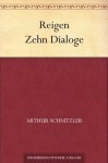 Reigen Zehn Dialoge (German Edition) - Arthur Schnitzler