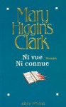 Ni vue ni connue - Mary Higgins Clark