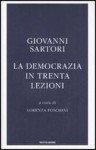 La democrazia in trenta lezioni - Giovanni Sartori, Lorenza Foschini