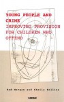 Young People and Crime: Improving Provision for Children Who Offend - Rod Morgan, Sheila Hollins