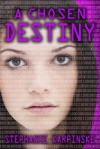 A Chosen Destiny (the Samantha Project Series #3) - Stephanie Karpinske