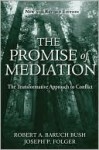 The Promise of Mediation: The Transformative Approach to Conflict - Robert Bush, Joseph Folger