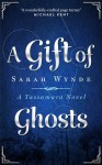 A Gift of Ghosts - Sarah Wynde