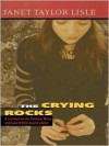 The Crying Rocks - Janet Taylor Lisle