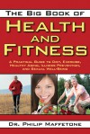 The Big Book of Health and Fitness: A Practical Guide to Diet, Exercise, Healthy Aging, Illness Prevention, and Sexual Well-Being - Philip Maffetone