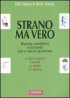 Strano ma vero. Risposte scientifiche a domande (più o meno) quotidiane - Bill Sones, Rich Sones, N. Barbiero, Ludovica Scarpa