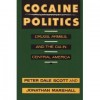 Cocaine Politics: Drugs, Armies, and the CIA in Central America - Peter Dale Scott