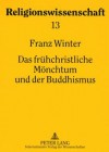 Das Fruehchristliche Moenchtum Und Der Buddhismus: Religionsgeschichtliche Studien - Franz Winter