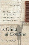 A Child Al Confino: The True Story of a Jewish Boy and His Mother in Mussolini's Italy - Enrico Lamet