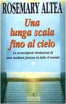 Una Lunga scala fino al cielo - Le sconvolgenti rivelazioni di una medium famosa in tutto il mondo - Rosemary Altea, Elena Malossini Fumero