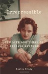 Irrepressible: The Life and Times of Jessica Mitford - Leslie Brody