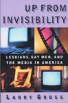 Up from Invisibility: Lesbians, Gay Men, and the Media in America (Between Men~Between Women: Lesbian and Gay Studies) - Larry Gross