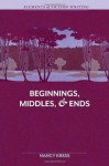 Elements of Fiction Writing - Beginnings, Middles & Ends - Nancy Kress