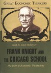 Frank Knight and the Chicago School: The Role of Economic Uncertainty: Knowledge Products (Great Economic Thinkers) (Library Edition) - Arthur Diamond, Louis Rukeyser