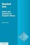 Nominal Sets: Names and Symmetry in Computer Science - Andrew Pitts