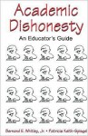 Academic Dishonesty: An Educator's Guide - Bernard E. Whitley Jr., Patricia Keith-Spiegel